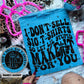 I DON'T SELL $10 T-SHIRTS