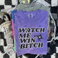 WATCH ME WIN BITCH
