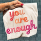 YOU ARE ENOUGH - FAUX YARN